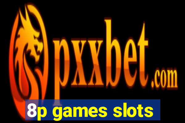 8p games slots
